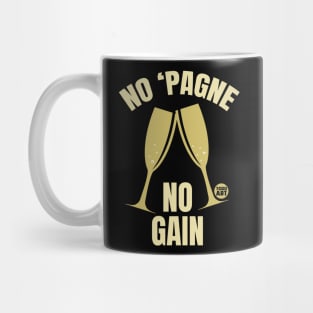 NO PAGNE NO GAIN Mug